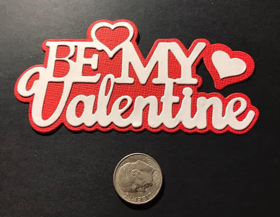 Be My Valentine Die Cuts Valentine’s